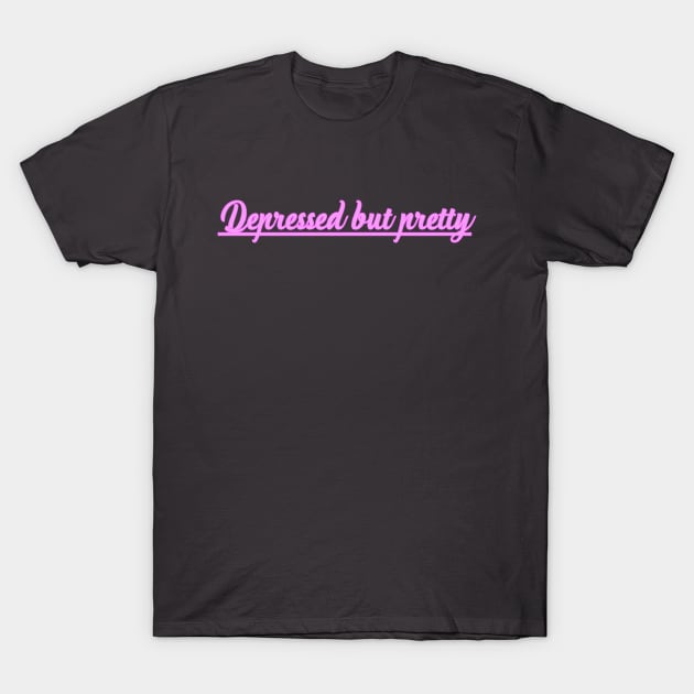 Depressed But Pretty T-Shirt by hellomammoth